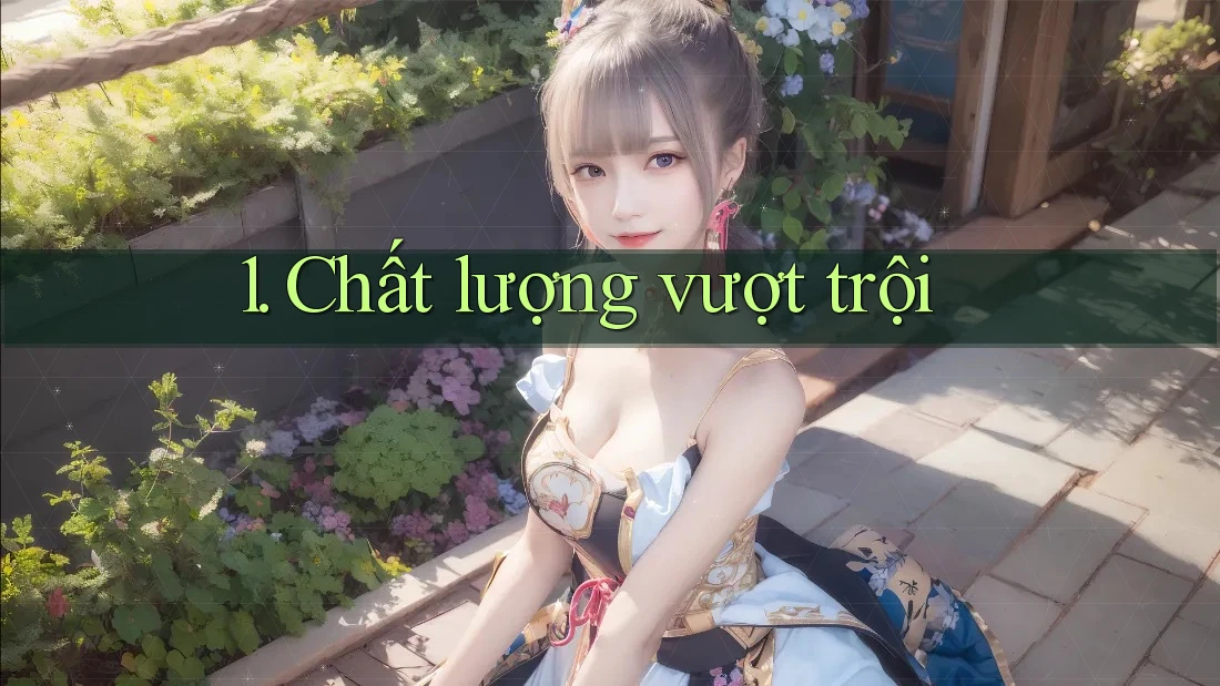 1. Chất lượng vượt trội 1. Chất lượng vượt trội
