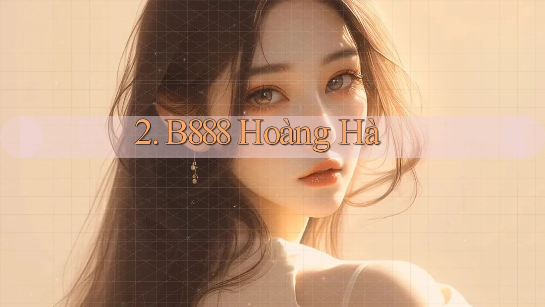 2. B888 Hoàng Hà 2. B888 Hoàng Hà