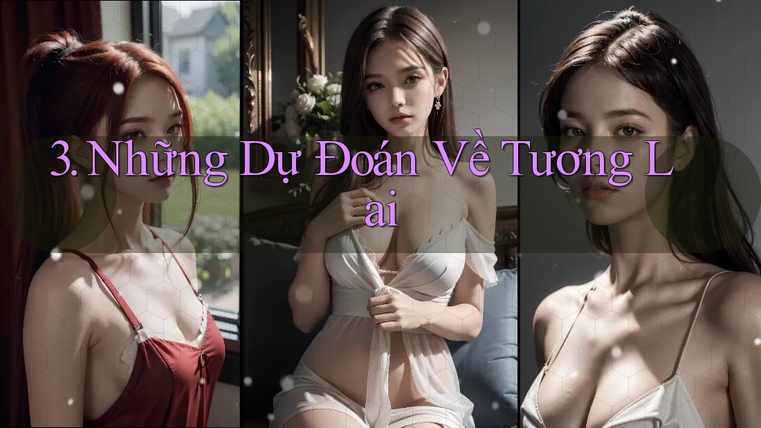 3. Những Dự Đoán Về Tương Lai 3. Những Dự Đoán Về Tương Lai