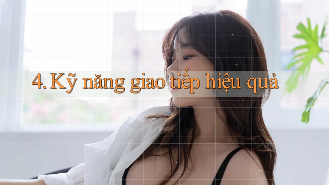 4. Kỹ năng giao tiếp hiệu quả