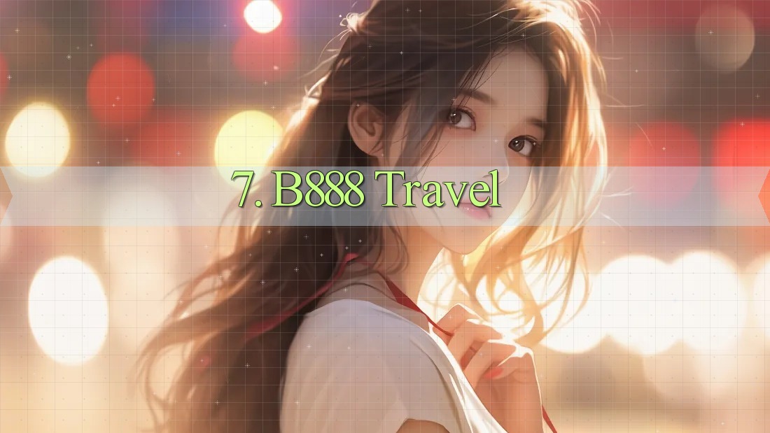 7. B888 Travel 7. B888 Travel