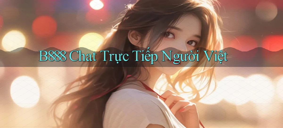 b888 chat trực tiếp người việt