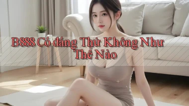 b888 có đáng thử không như thế nào