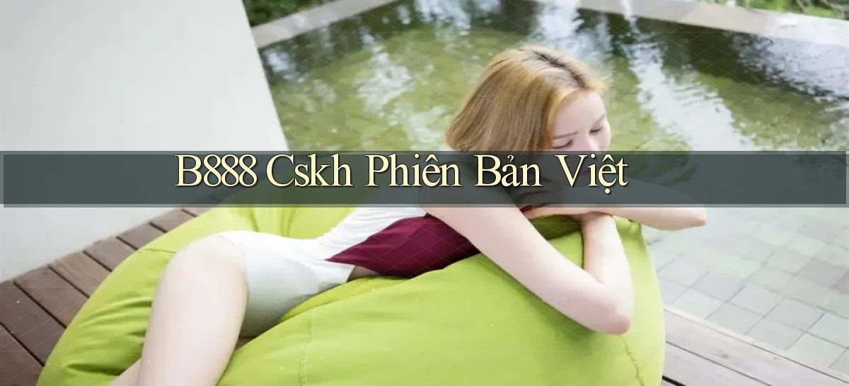 b888 cskh phiên bản việt