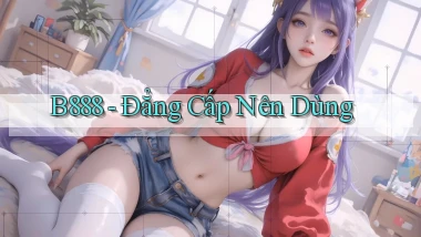 b888 đẳng cấp nên dùng