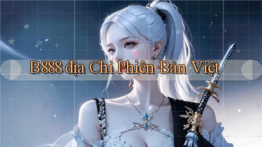 b888 địa chỉ phiên bản việt