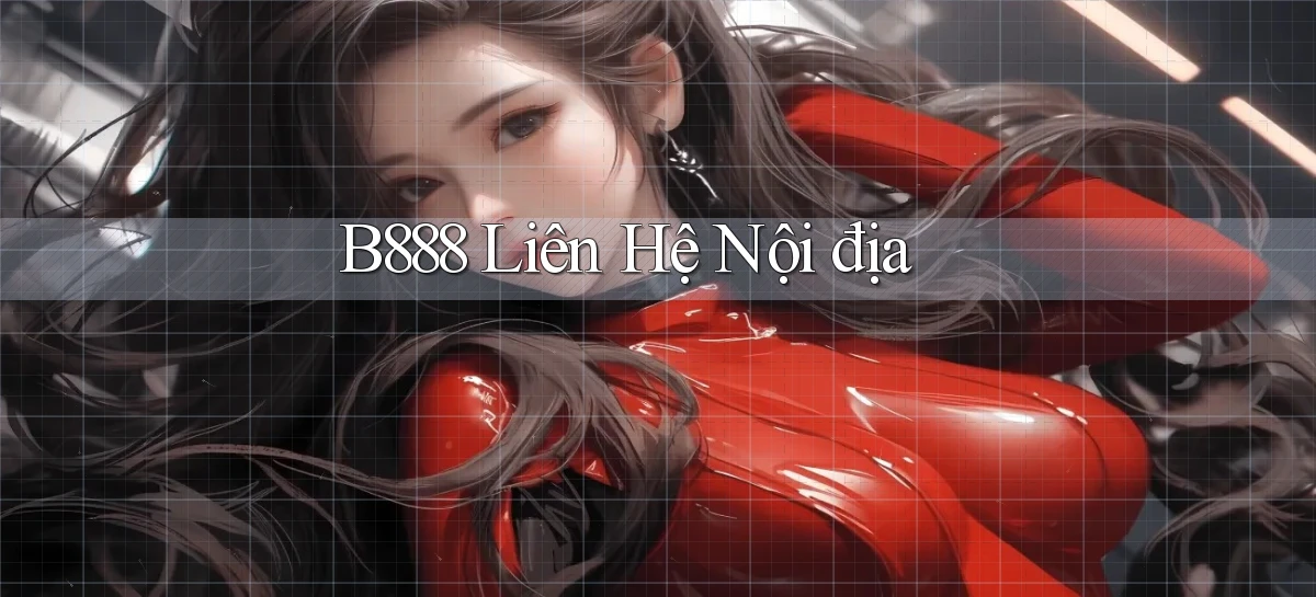 b888 liên hệ nội địa