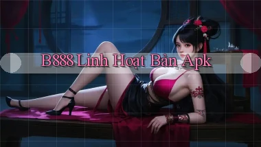 b888 linh hoạt bản apk