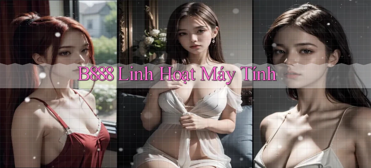 b888 linh hoạt máy tính