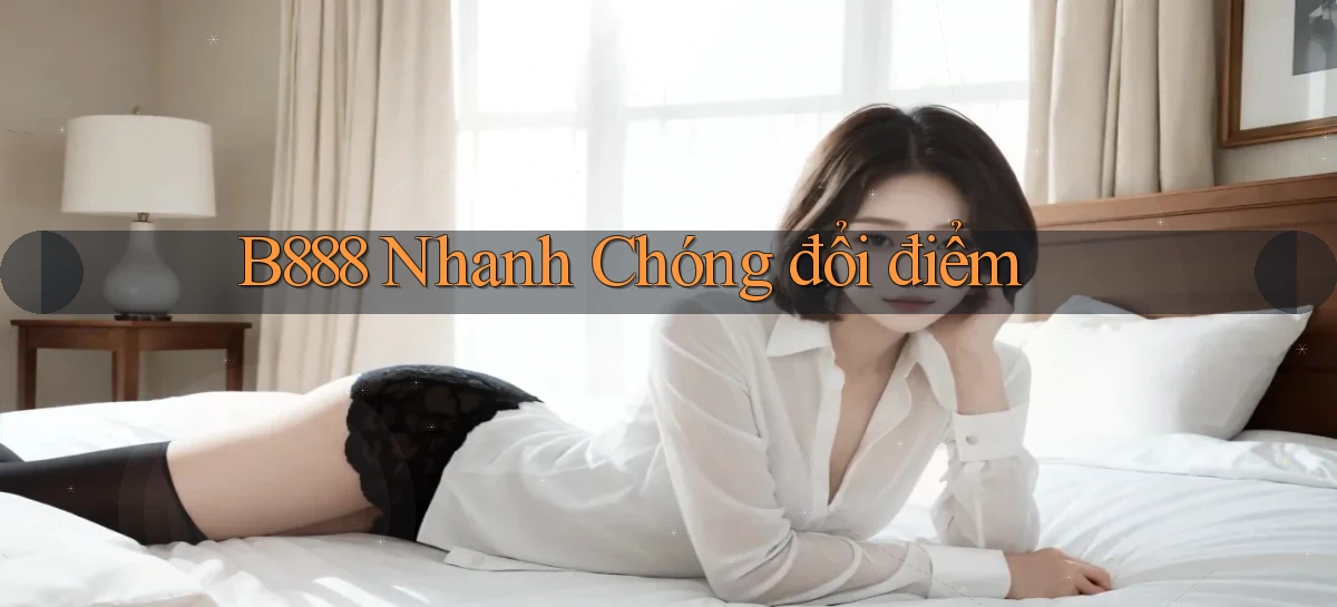 b888 nhanh chóng đổi điểm