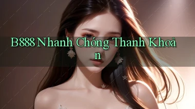 b888 nhanh chóng thanh khoản