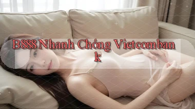 b888 nhanh chóng vietcombank