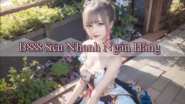 b888 siêu nhanh ngân hàng