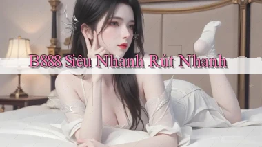 b888 siêu nhanh rút nhanh