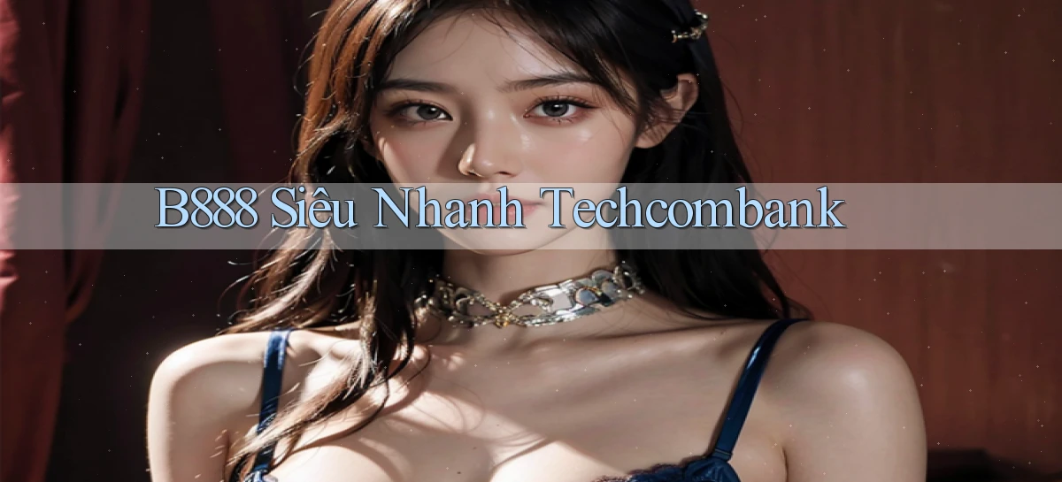 b888 siêu nhanh techcombank