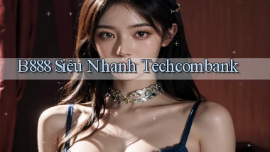 b888 siêu nhanh techcombank