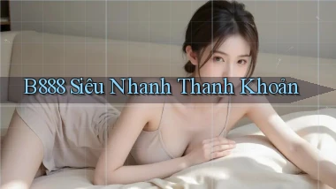 b888 siêu nhanh thanh khoản