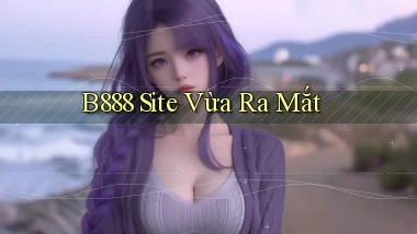 b888 site vừa ra mắt