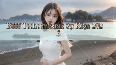 b888 techcombank sự kiện 2025