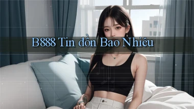 b888 tin đồn bao nhiêu
