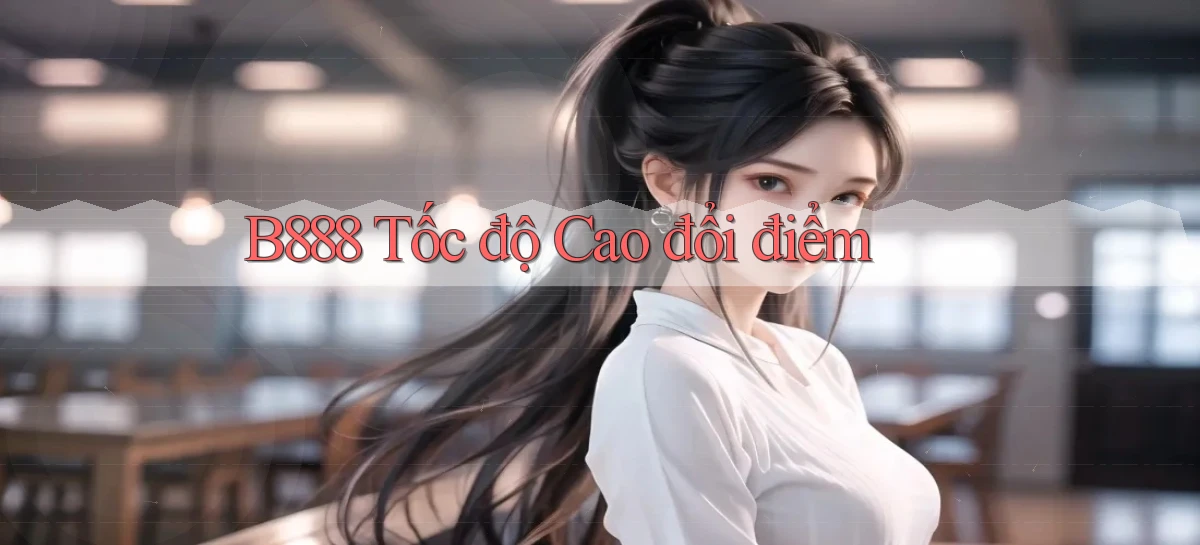 b888 tốc độ cao đổi điểm