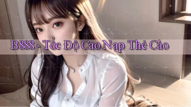 b888 tốc độ cao nạp thẻ cào
