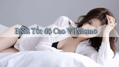 b888 tốc độ cao ví momo