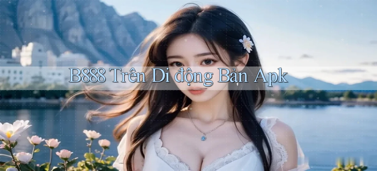 b888 trên di động bản apk