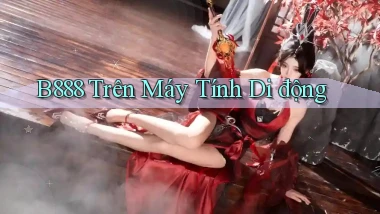 b888 trên máy tính di động