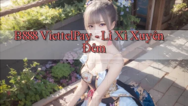 b888 viettelpay lì xì xuyên đêm