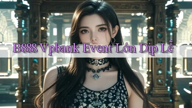 b888 vpbank event lớn dịp lễ