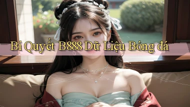 bí quyết b888 dữ liệu bóng đá