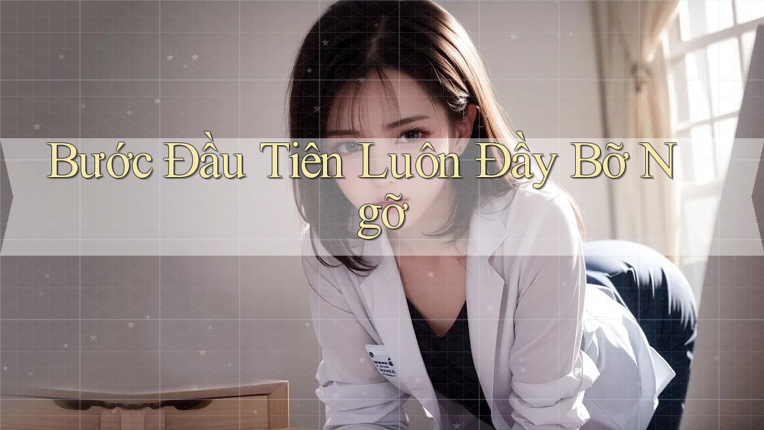 Bước Đầu Tiên Luôn Đầy Bỡ Ngỡ