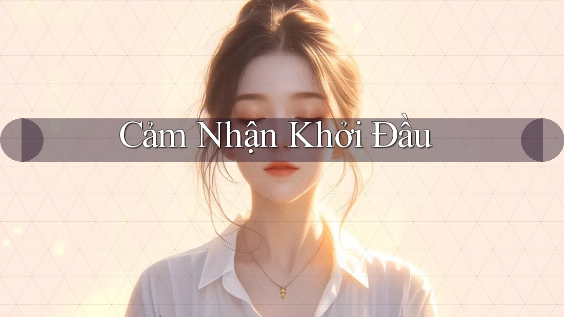 Cảm Nhận Khởi Đầu Cảm Nhận Khởi Đầu