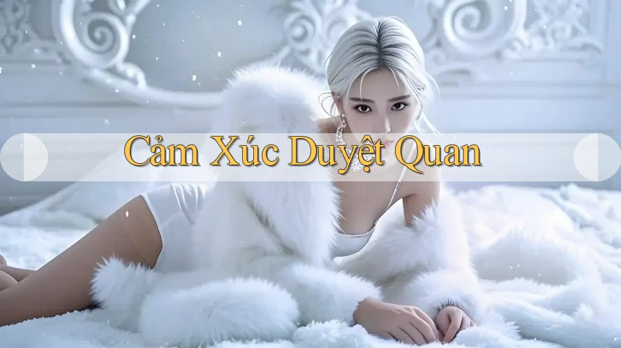 Cảm Xúc Duyệt Quan