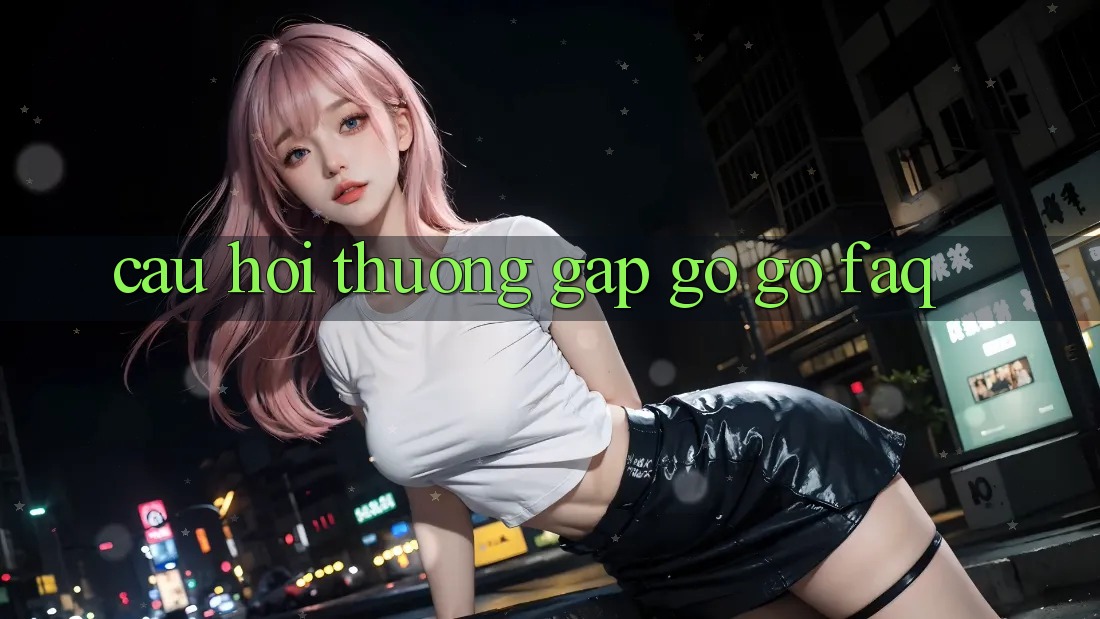 Câu hỏi thường gặp gỡ gỡ (FAQ) Câu hỏi thường gặp gỡ gỡ (FAQ)