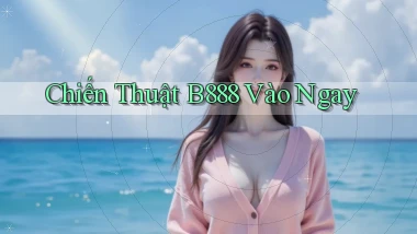 chiến thuật b888 vào ngay
