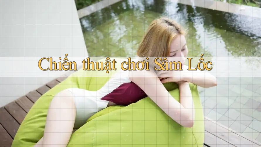 Chiến Thuật Chơi Sâm Lốc