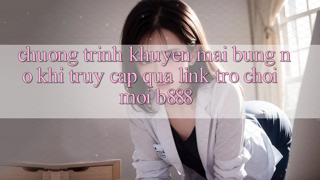 Chương trình khuyến mãi bùng nổ khi truy cập qua Link Trò chơi Mới b888 Chương trình khuyến mãi bùng nổ khi truy cập qua Link Trò chơi Mới b888