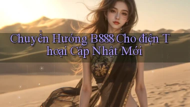 chuyển hướng b888 cho điện thoại cập nhật mới