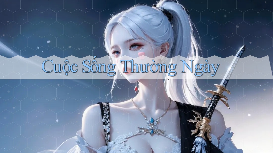 Cuộc Sống Thường Ngày Cuộc Sống Thường Ngày