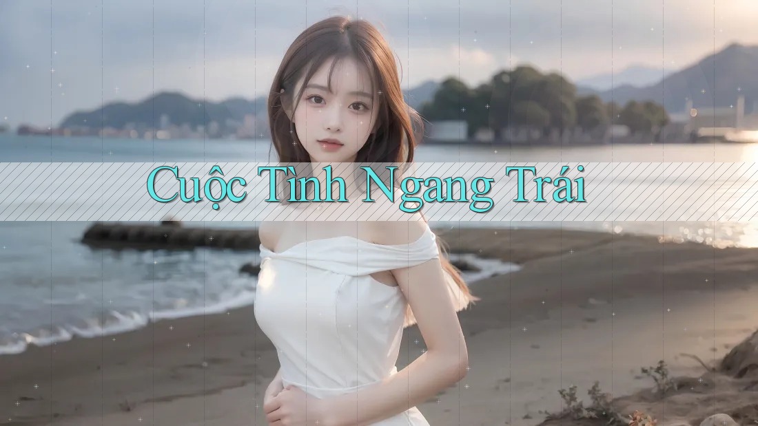 Cuộc Tình Ngang Trái Cuộc Tình Ngang Trái