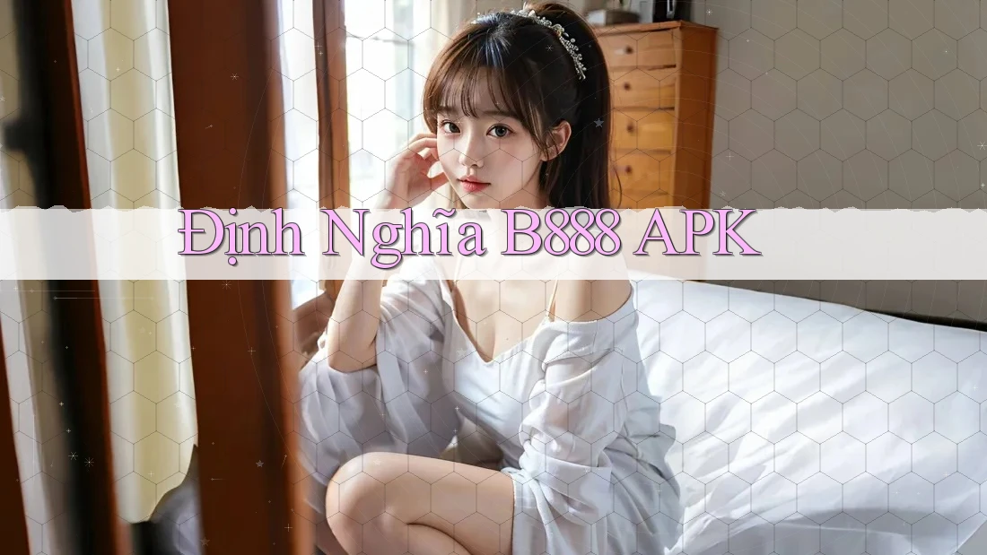 Định Nghĩa B888 APK