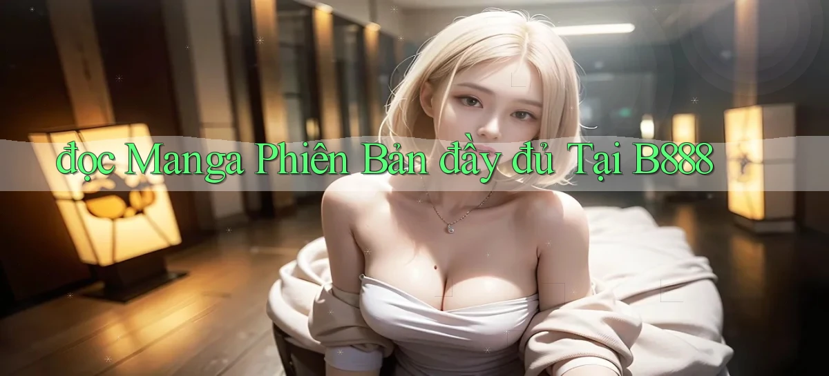 đọc manga phiên bản đầy đủ tại b888
