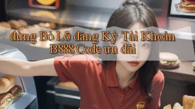 đừng bỏ lỡ đăng ký tài khoản b888 code ưu đãi