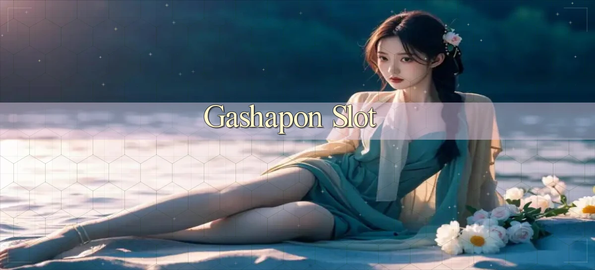 Gashapon Slot