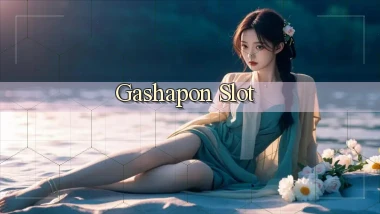 Gashapon Slot