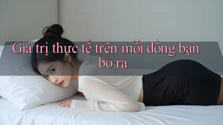 Giá trị thực tế trên mỗi đồng bạn bỏ ra Giá trị thực tế trên mỗi đồng bạn bỏ ra
