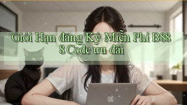 giới hạn đăng ký miễn phí b888 code ưu đãi