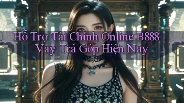 hỗ trợ tài chính online b888 vay trả góp hiện nay